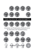 Faces of Anonymity: Anonymous and Pseudonymous Publication, 1600-2000