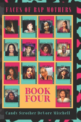 Faces of Rap Mothers Book Four - Collins, Jeffrey (Foreword by), and Ames, Antonette (Contributions by), and Boss, Dianna (Contributions by)