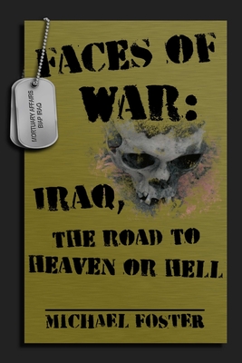 Faces of War: Iraq, the Road to Heaven or Hell - Foster, Michael, Sir
