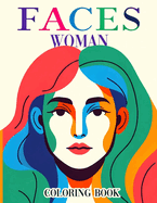 Faces Women Coloring book: Embark on a journey of artistic exploration with our portrait perfection illustrations. From intricate details to lifelike expressions