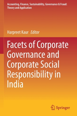 Facets of Corporate Governance and Corporate Social Responsibility in India - Kaur, Harpreet (Editor)