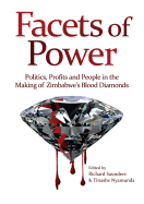 Facets of power: Politics, profits and people in the making of Zimbabwe's blood diamonds