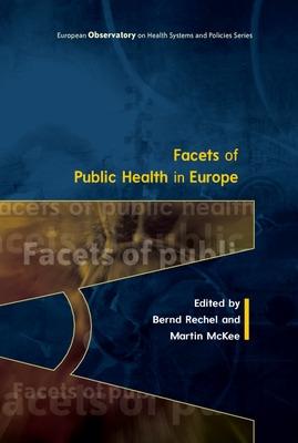 Facets of Public Health in Europe - Rechel, Bernd, and McKee, Martin