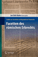 Facetten Des Rmischen Erbrechts: Studien Zur Geschichte Und Dogmatik Des Privatrechts