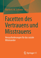 Facetten des Vertrauens und Misstrauens: Herausforderungen fur das soziale Miteinander