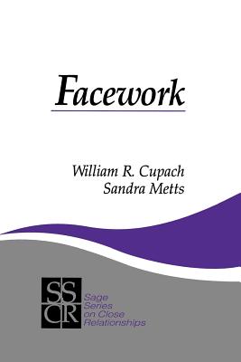 Facework - Cupach, William R, Dr., Ph.D., and Metts, Sandra M