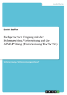 Fachgerechter Umgang mit der Bohrmaschine. Vorbereitung auf die AEVO-Prfung (Unterweisung Tischler/in)