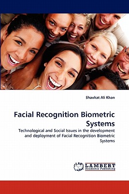 Facial Recognition Biometric Systems - Khan, Shaukat Ali