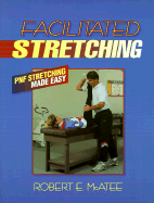 Facilitated Stretching: Pnf Stretching Made Easy
