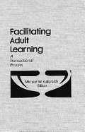 Facilitating Adult Learning: A Transactional Process