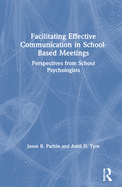 Facilitating Effective Communication in School-Based Meetings: Perspectives from School Psychologists