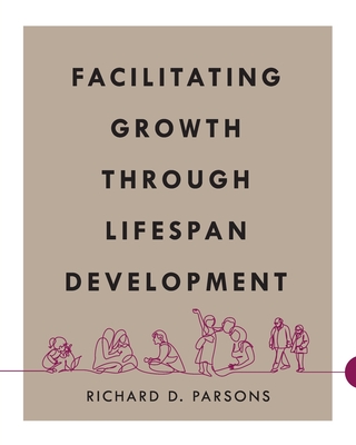 Facilitating Growth Through Lifespan Development - Parsons, Richard D