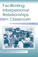 Facilitating Interpersonal Relationships in the Classroom: The Relational Literacy Curriculum