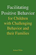 Facilitating Positive Behavior for Children with Challenging Behavior and Their Families