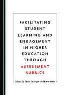 Facilitating Student Learning and Engagement in Higher Education through Assessment Rubrics