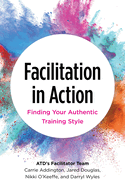 Facilitation in Action: Finding Your Authentic Training Style