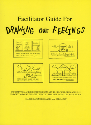 Facilitator Guide for Drawing Out Feelings - Heegaard, Marge Eaton