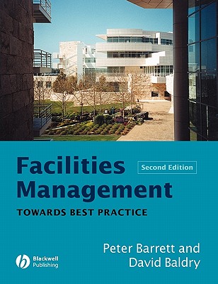 Facilities Management: Towards Better Practice - Barrett, Peter, and Baldry, David