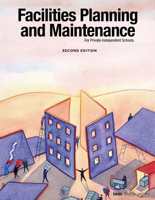 Facilities Planning and Maintenance for Private-Independent Schools: Second Edition - Burge, Weldon