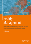 Facility Management: Grundlagen, Informationstechnologie, Systemimplementierung, Anwendungsbeispiele