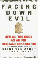 Facing Down Evil: Life on the Edge as an FBI Hostage Negotiator - Van Zandt, Clint, and Paisner, Daniel