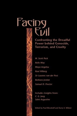 Facing Evil: Confronting the Dreadful Power Behind Genocide, Terroism, and Cruelty - Woodruff, Paul B (Editor), and Wilmer, Harry A, M.D. (Editor)