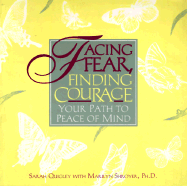 Facing Fear, Finding Courage: Your Path to Peace of Mind