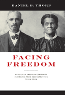 Facing Freedom: An African American Community in Virginia from Reconstruction to Jim Crow