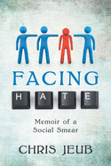 Facing Hate: Memoir of a Social Smear