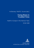 Facing Illness in Troubled Times: Health in Europe in the Interwar Years, 1918-1939