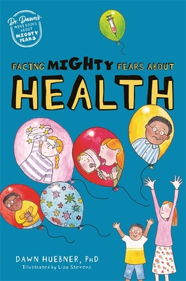 Facing Mighty Fears about Health - Huebner, Dawn