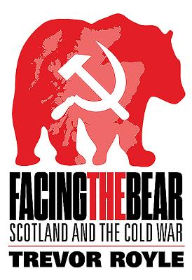 Facing the Bear: Scotland and the Cold War - Royle, Trevor