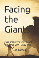 Facing the Giants: Characteristics of Leaders Who Face Giants and Win