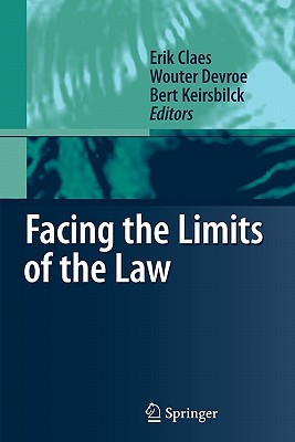 Facing the Limits of the Law - Claes, Erik (Editor), and Devroe, Wouter (Editor), and Keirsbilck, Bert (Editor)