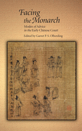 Facing the Monarch: Modes of Advice in the Early Chinese Court