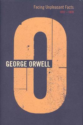 Facing Unpleasant Facts: 1937-1939 - Orwell, George