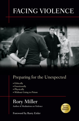 Facing Violence: Preparing for the Unexpected - Miller, Rory, and Eisler, Barry (Foreword by)