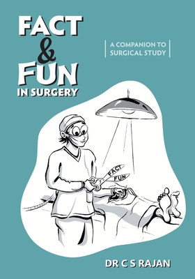 Fact & Fun In Surgery: A Companion To Surgical Study - Rajan, C S, Dr.