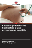 Facteurs pr?dictifs de l'utilisation d'une accoucheuse qualifi?e