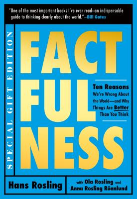 Factfulness Illustrated: Ten Reasons We're Wrong about the World--And Why Things Are Better Than You Think - Rosling, Hans, and Rosling, Ola, and Ronnlund, Anna Rosling