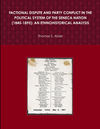 Factional Dispute and Party Conflict in the Political System of the Seneca Nation (1845-1895): An Ethnohistorical Analysis