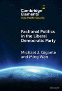 Factional Politics in the Liberal Democratic Party: Explaining Change and Continuity in Japan's Economic Statecraft