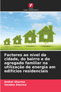 Factores ao n?vel da cidade, do bairro e do agregado familiar na utiliza??o de energia em edif?cios residenciais