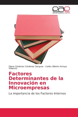 Factores Determinantes de la Innovacin en Microempresas - Crdenas Darquea, Diana Crdenas, and Amaya Valarezo, Carlos Alberto