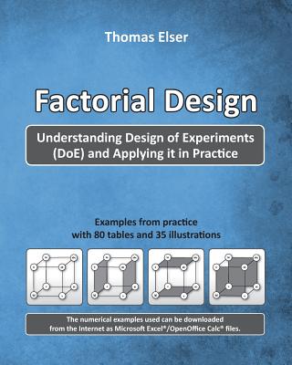 Factorial Design: Understanding Design of Experiments (DoE) and Applying it in Practice - Elser, Thomas