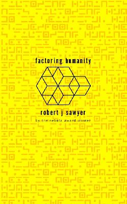 Factoring Humanity - Sawyer, Robert J.