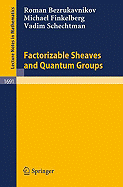 Factorizable Sheaves and Quantum Groups - Bezrukavnikov, Roman, and Finkelberg, Michael, and Schechtman, Vadim