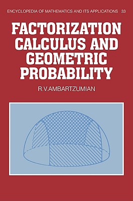 Factorization Calculus and Geometric Probability - Ambartzumian, R. V.