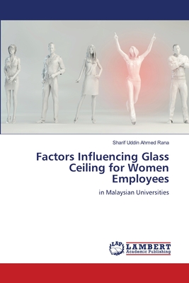 Factors Influencing Glass Ceiling for Women Employees - Ahmed Rana, Sharif Uddin