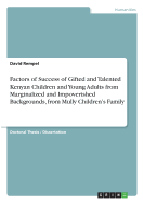 Factors of Success of Gifted and Talented Kenyan Children and Young Adults from Marginalized and Impoverished Backgrounds, from Mully Children's Family